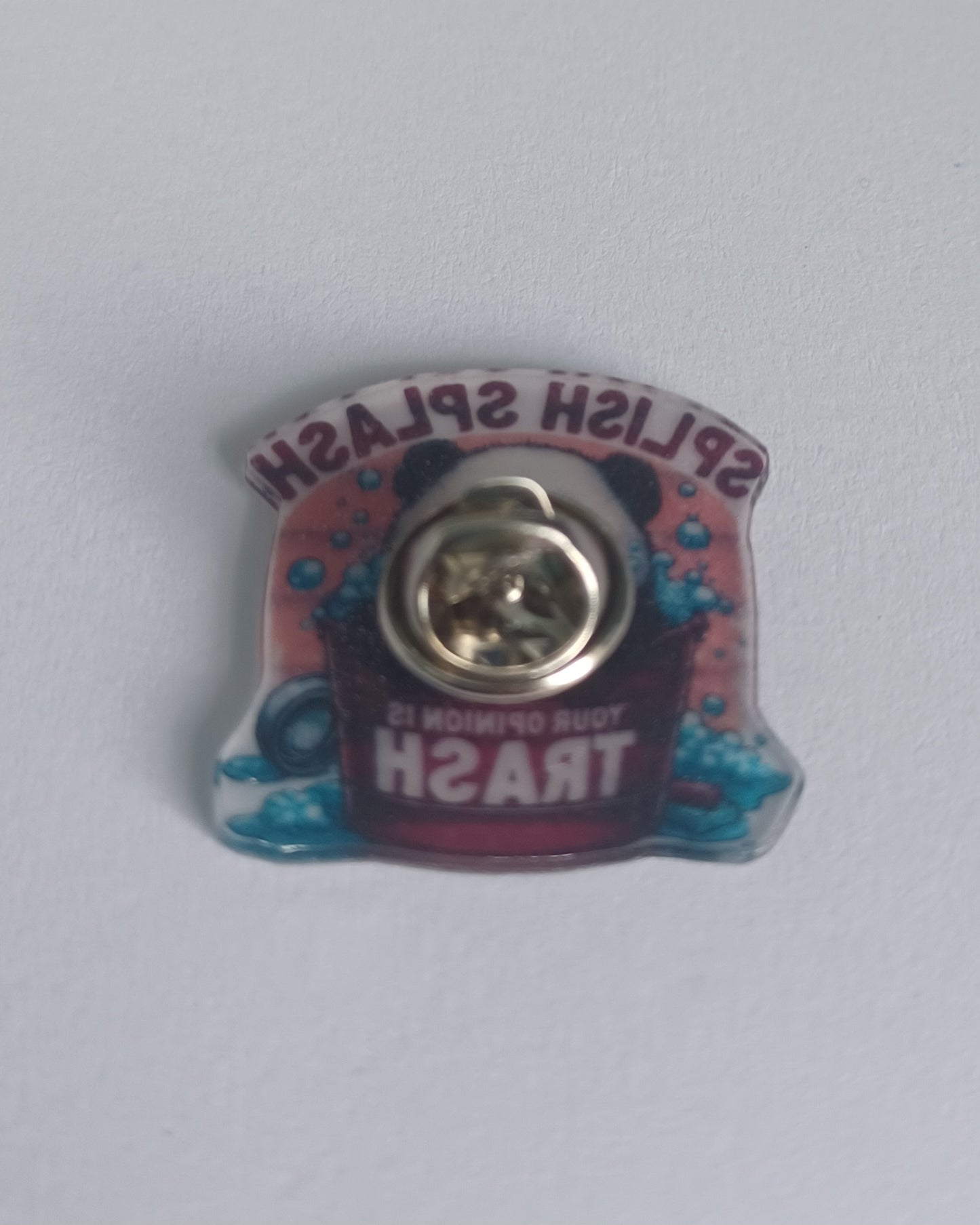 Pin Badge - Splish Splash, Your Opinion is Trash Panda