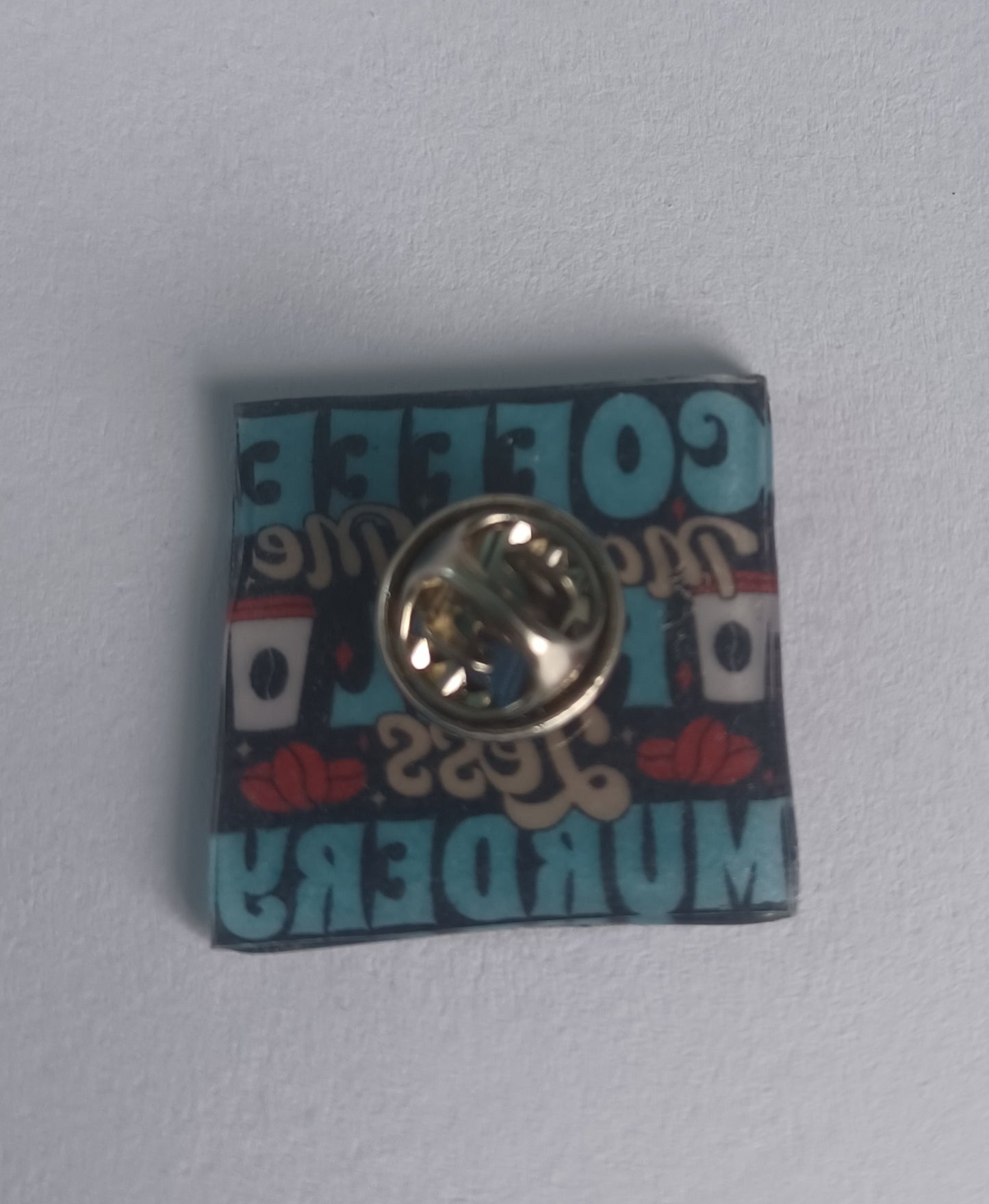 Pin Badge - Coffee Makes Me Feel Less Murdery Funny