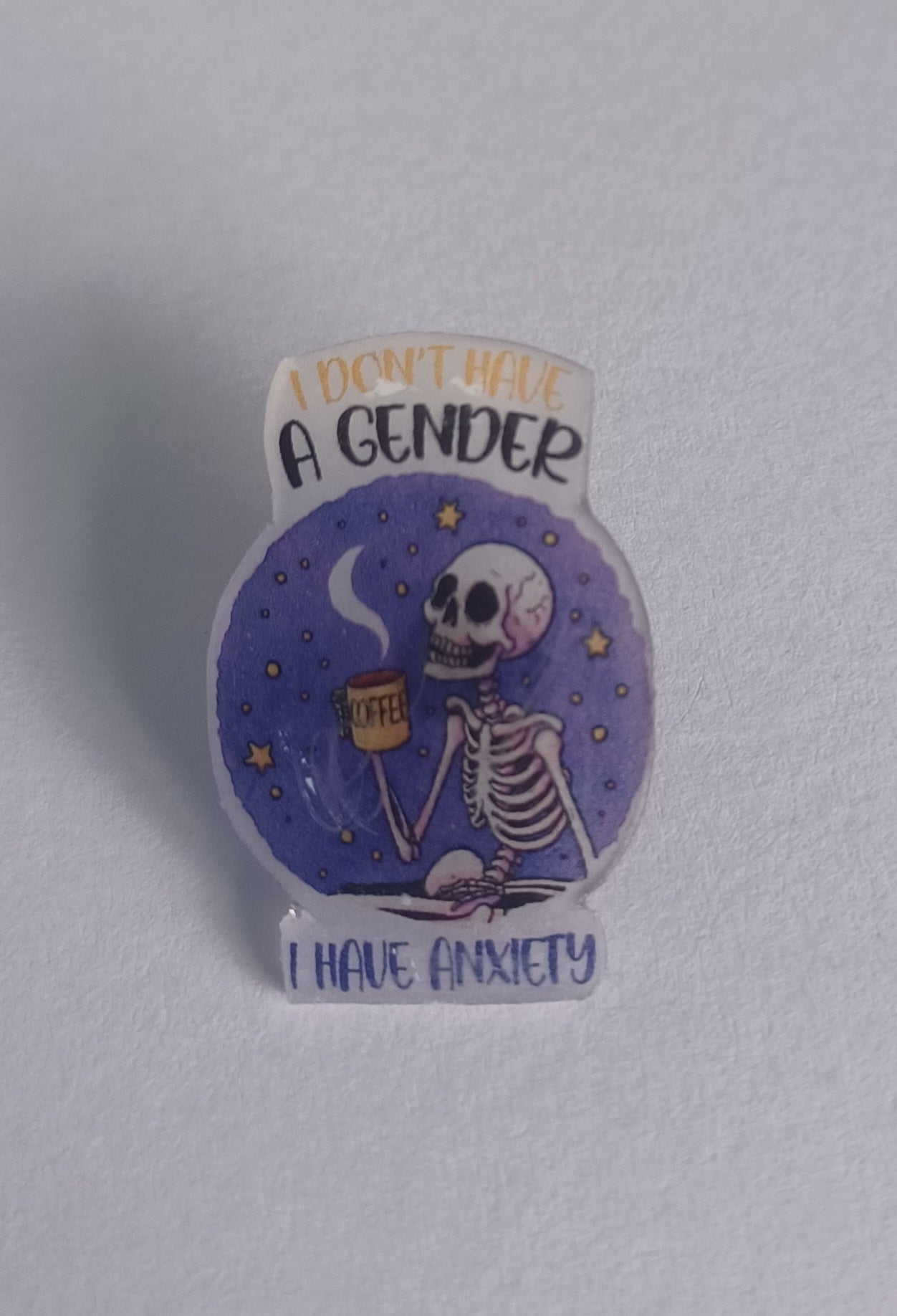Pin Badge - I Don't Have A Gender, I Have Anxiety