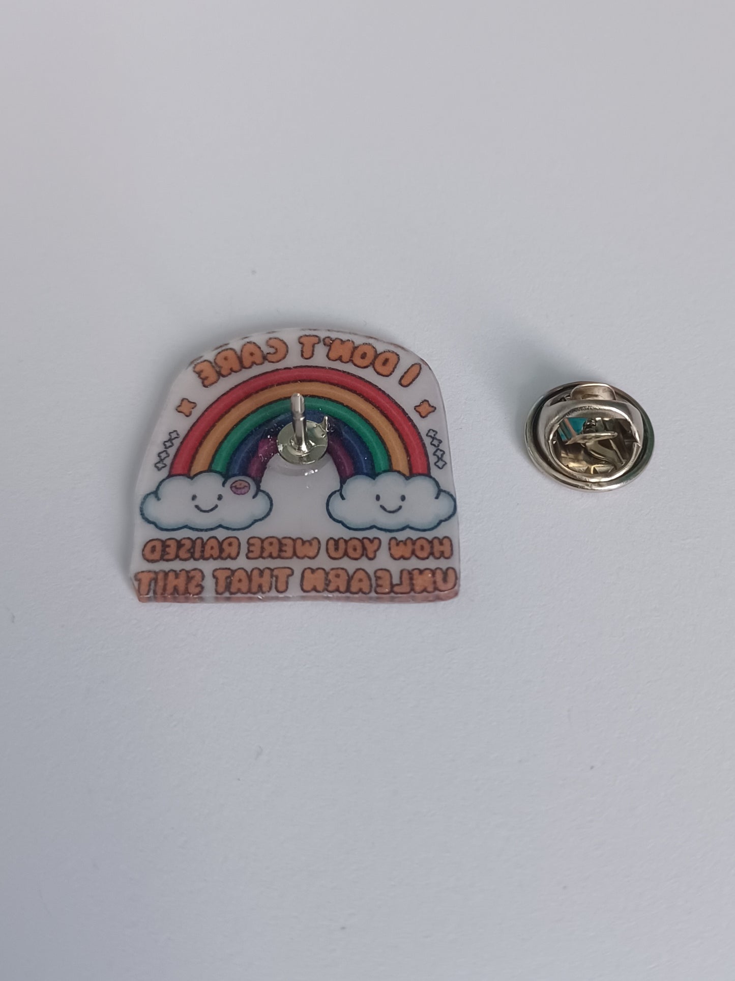 Pin Badge - I Don't Care How You Were Raised