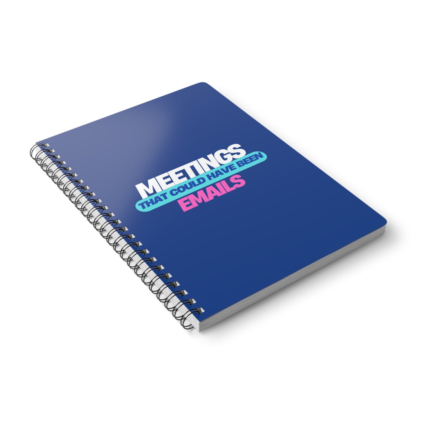 Meetings That Could Have Been Emails Softcover Notebook, A5