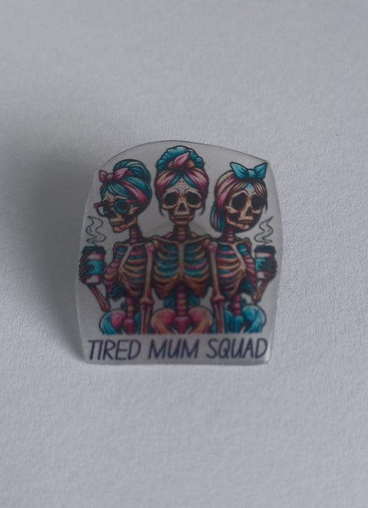 Pin Badge - Tired Mum Squad Funny