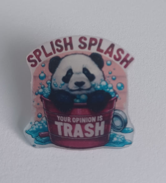 Pin Badge - Splish Splash, Your Opinion is Trash Panda