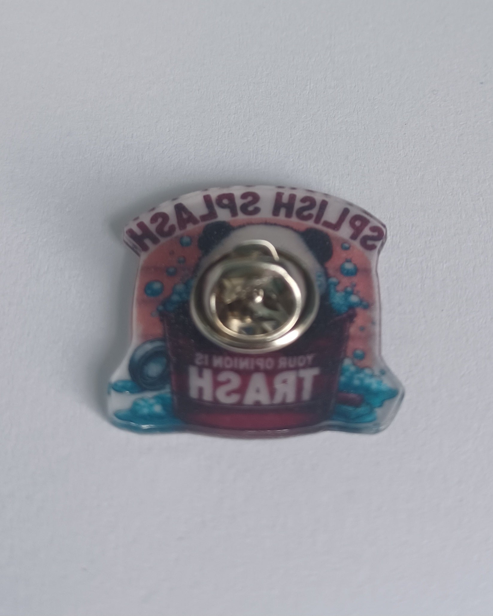 Pin Badge - Splish Splash, Your Opinion is Trash Panda
