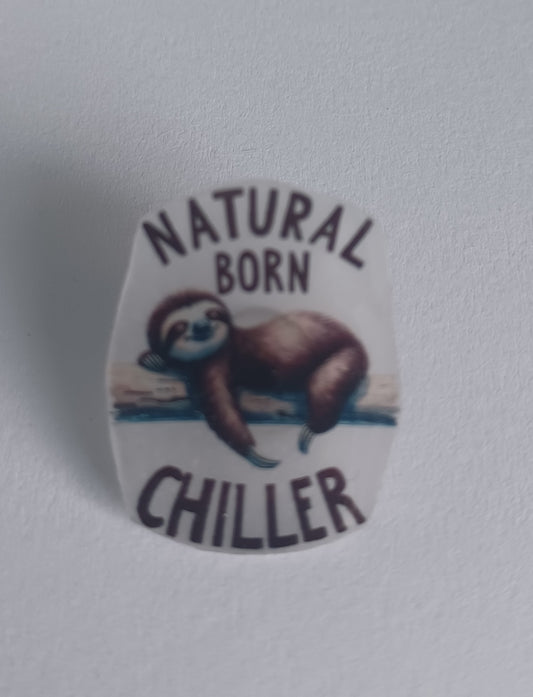 Pin Badge - Natural Born Chiller Sloth