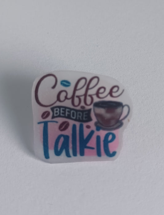 Pin Badge - Coffee Before Talkie Funny