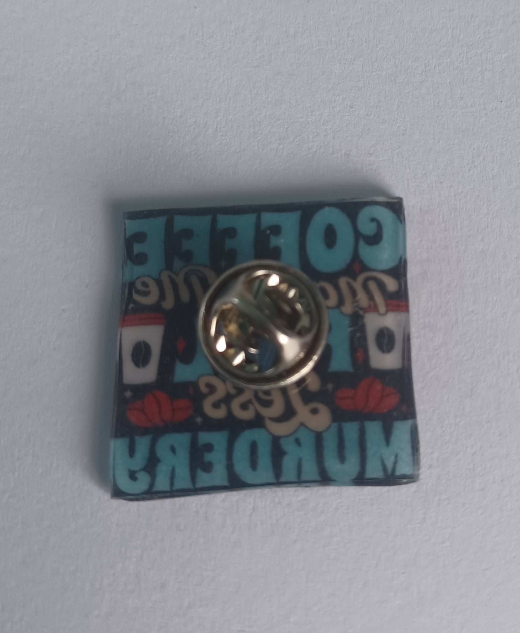 Pin Badge - Coffee Makes Me Feel Less Murdery Funny