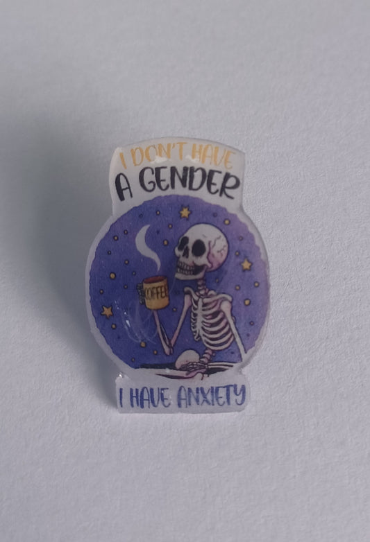 Pin Badge - I Don't Have A Gender, I Have Anxiety