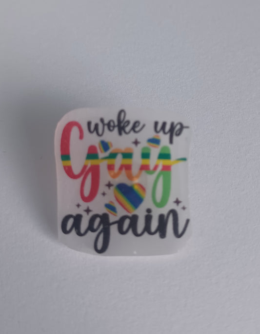 Pin Badge - Woke Up Gay Again Funny