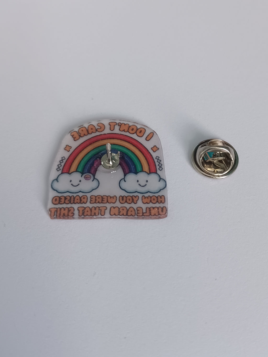Pin Badge - I Don't Care How You Were Raised