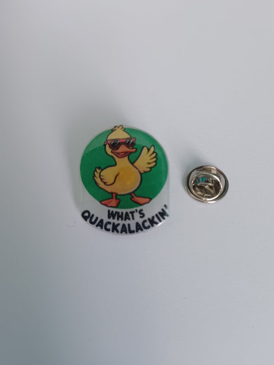Pin Badge - What's Quackalackin' Duck