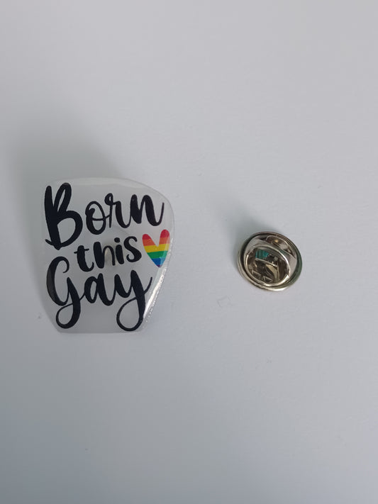 Pin Badge - Born This Gay