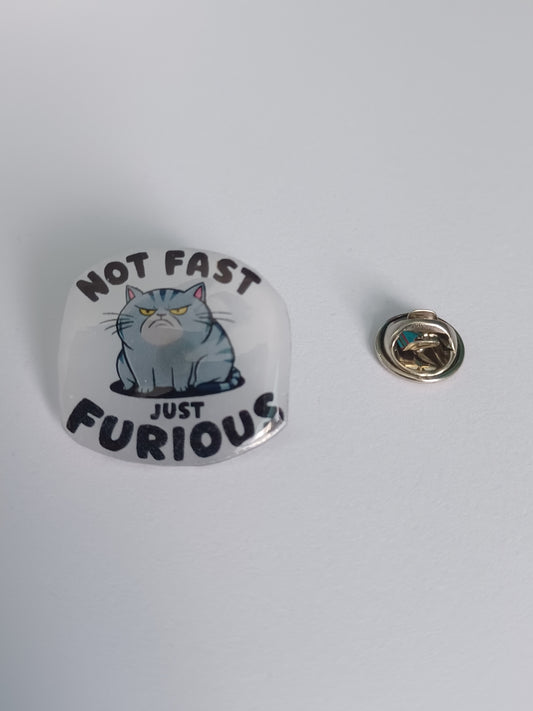 Pin Badge - Not Fast Just Furious