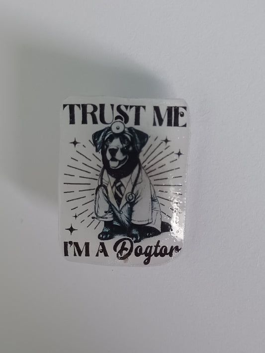 Pin Badge - Trust Me, I'm a Dogtor