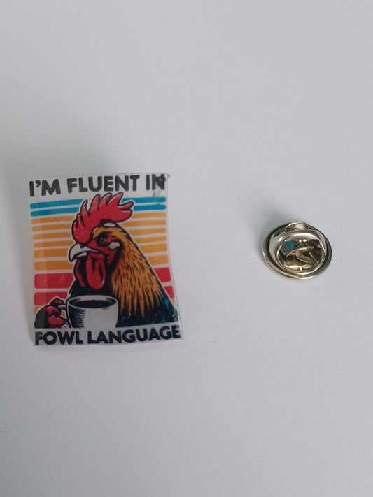 Pin Badge - Fluent in Fowl Language