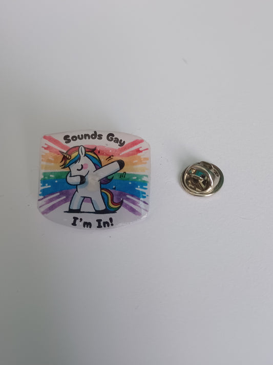 Pin Badge - Sounds Gay, I'm In Unicorn