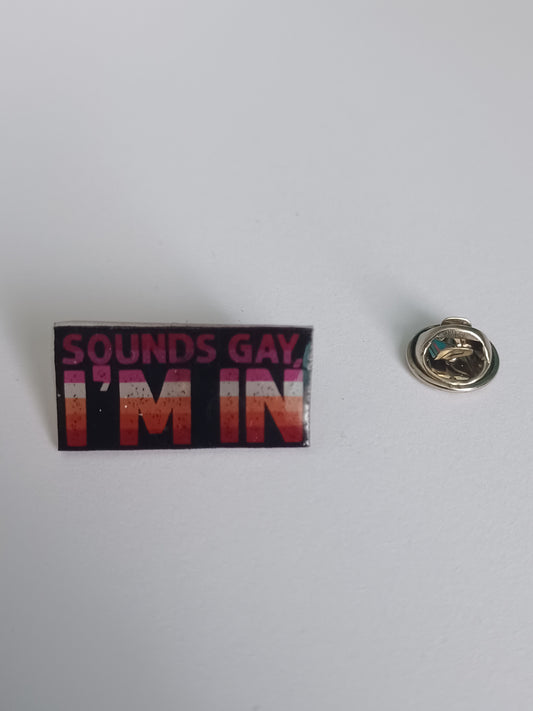 Pin Badge - Sounds Gay, I'm In Flag