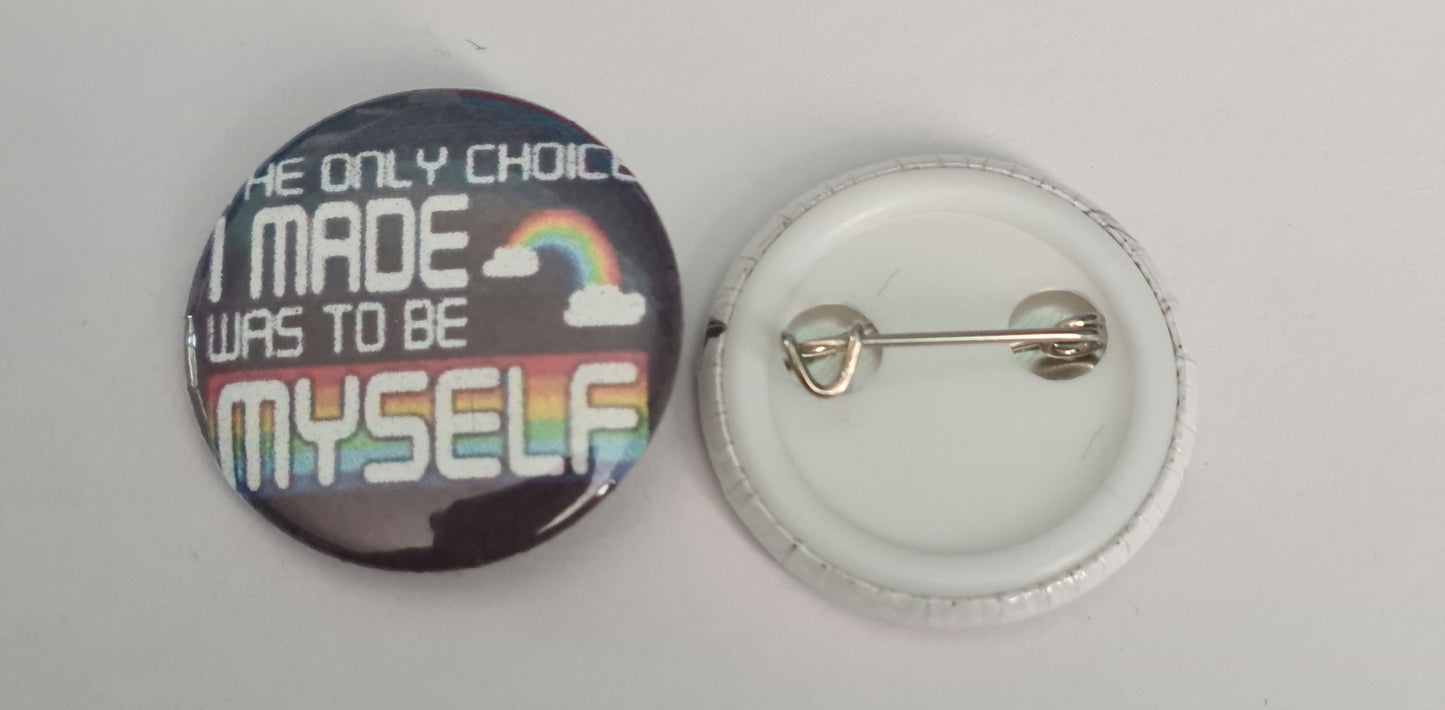 Button Badge - The Only Choice I Made Was