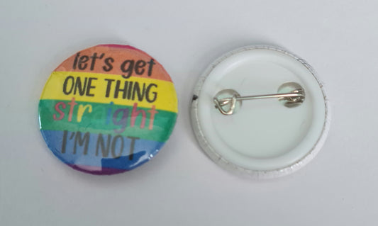 Button Badge - Let's Get One Thing Straight