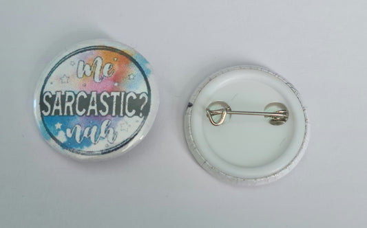 Button Badge - Me, Sarcastic?