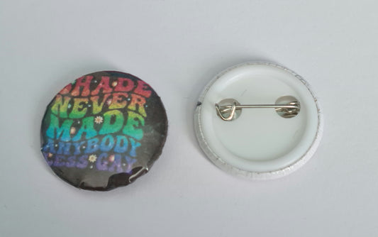 Button Badge - Shade Never Made Anybody Less Gay